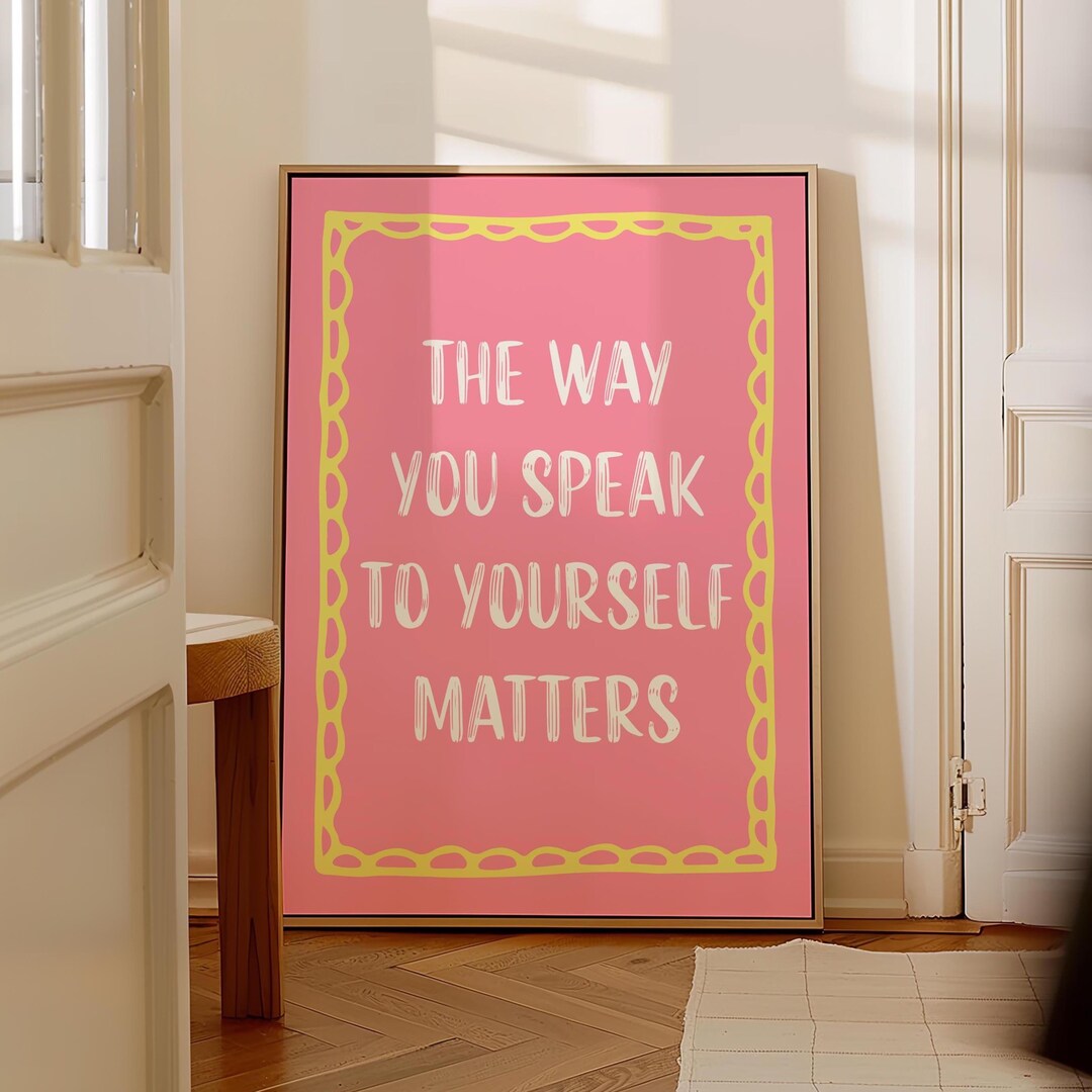 The Way You Speak to Yourself Matters, Mental Health Wall Art, Positive ...