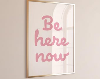 Be Here Now Poster, Mental Health Wall Art Pink, Therapy Office Decor, Inspirational Prints For Yoga Studio Decor, Meditation Art Print