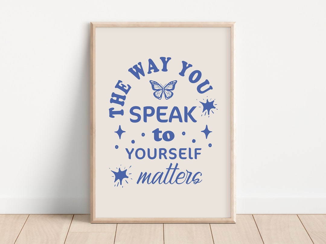 The Way You Speak to Yourself Matters, Mental Health Poster, Positive ...