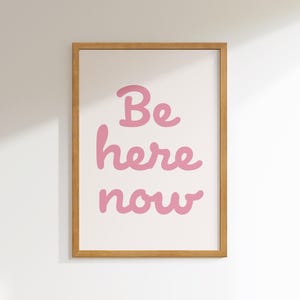 Be Here Now Poster, Mental Health Wall Art Pink, Therapy Office Decor, Inspirational Prints For Yoga Studio Decor, Meditation Art Print