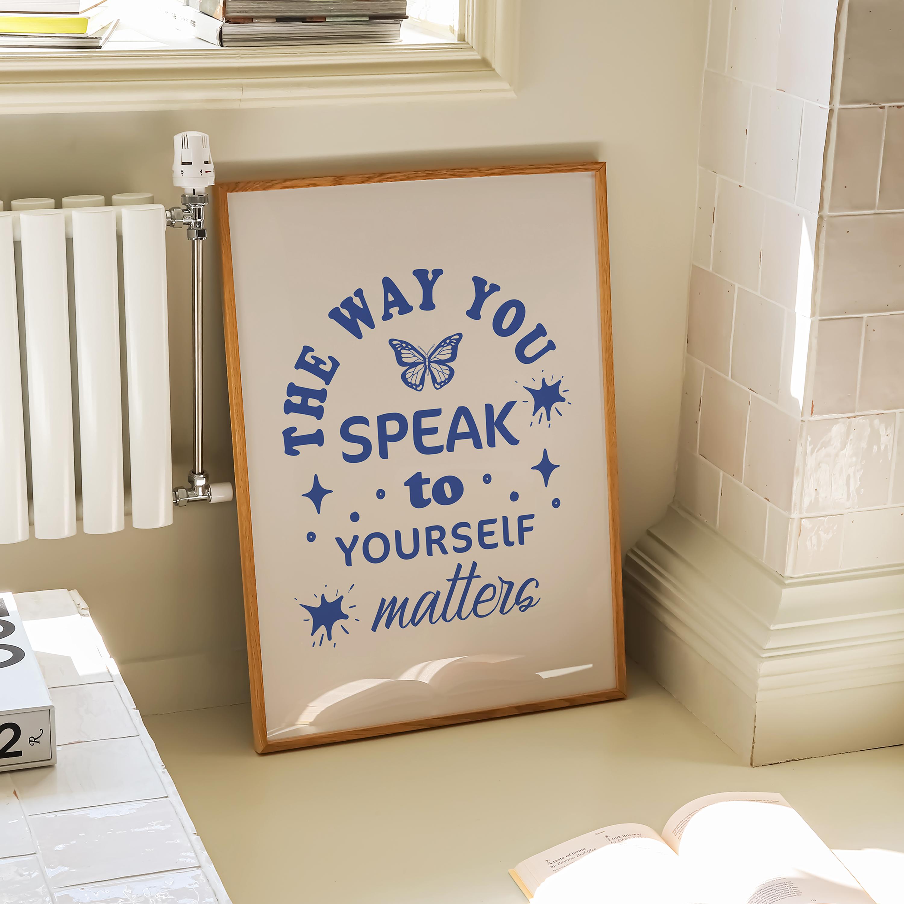 The Way You Speak to Yourself Matters, Mental Health Poster, Positive ...