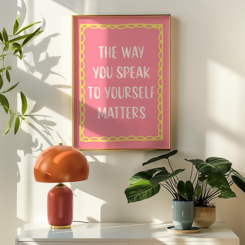 The Way You Speak to Yourself Matters, Mental Health Wall Art, Positive ...