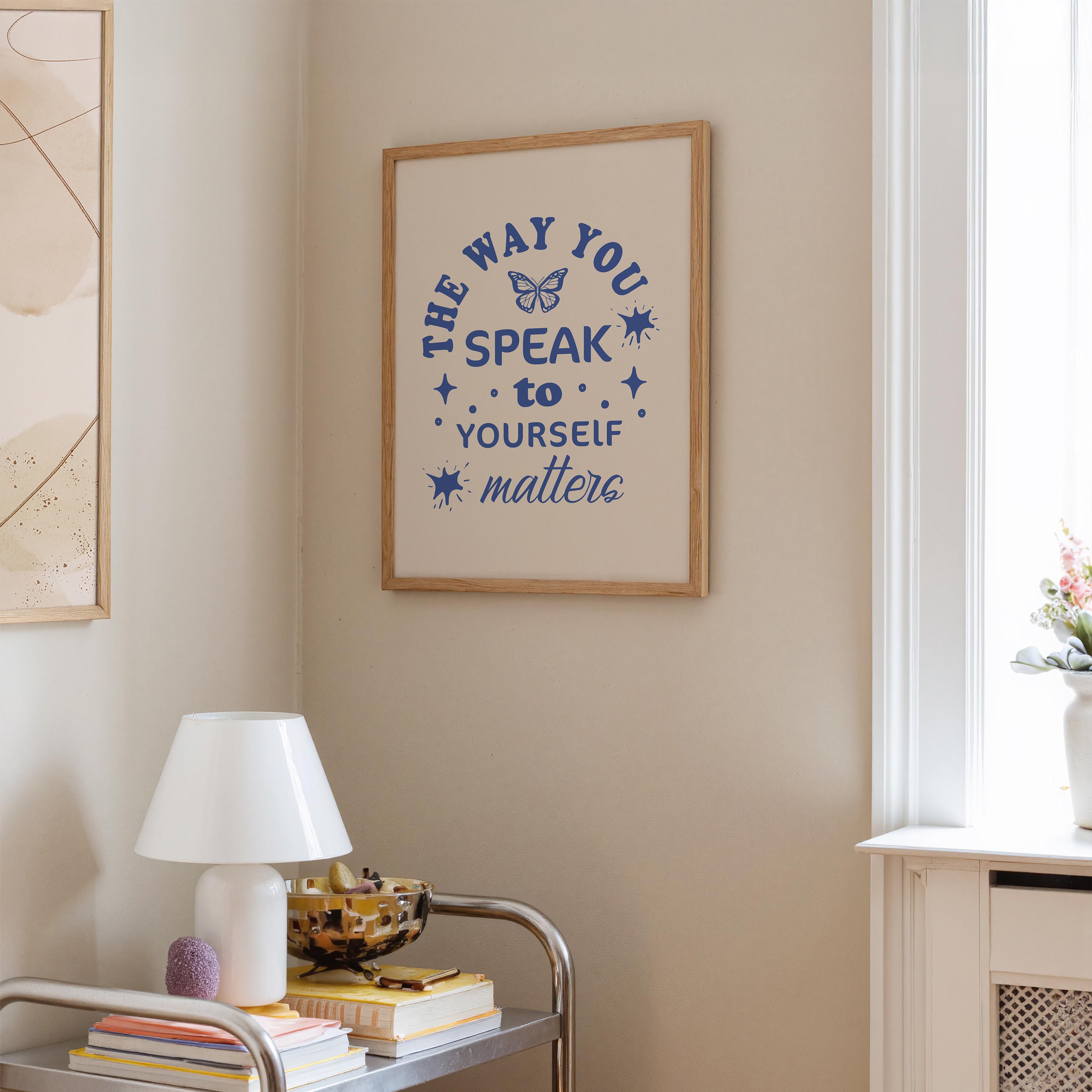 The Way You Speak to Yourself Matters, Mental Health Poster, Positive ...