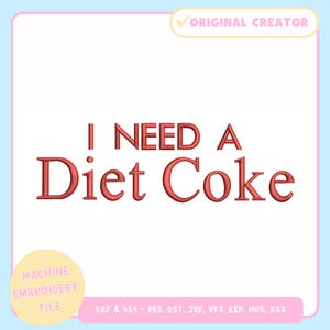Machine Embroidery Design – I Need A Diet Coke - Funny Machine Embroidery File for 4x4 & 5x7 Hoop – PES JEF VP3 - Trendy Embroidery Design