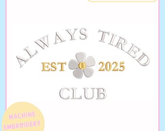 Machine Embroidery Design – Funny Machine Embroidery File - 4x4 5x7 Hoops – Always Tired Club 2026 – PES JEF VP3 - Trendy Embroidery Design