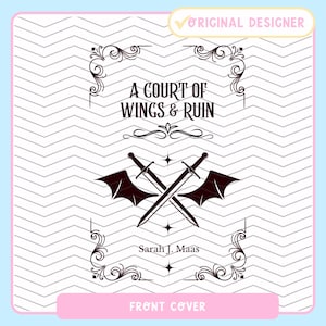 May include: A book cover with a black and white illustration of crossed swords with wings. The title "A Court of Wings & Ruin" is written in a decorative font. The author's name, "Sarah J. Maas", is written below the title. The words "Front Cover" are written at the bottom of the image.