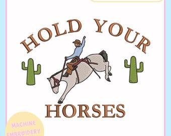 Machine Embroidery Design – Funny Machine Embroidery File for 4x4 5x7 Hoops – Hold Your Horses – Cowboy Design - Trendy Embroidery Design
