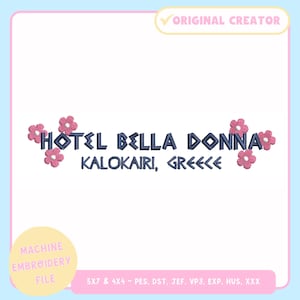 May include: Machine embroidery file with the text "HOTEL BELLA DONNA" and "KALOKAIRI, GREECE" in navy blue, decorated with pink flower accents. The design is an original creation, suitable for 5x7 and 4x4 embroidery hoops.