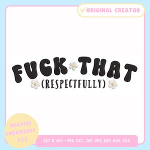 Machine Embroidery Design – Funny Machine Embroidery File for 4x4 & 5x7 Hoop – F That Respectfully – PES JEF VP3 - Trendy Embroidery Design