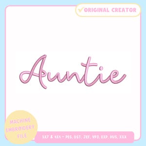 May include: A pink embroidered "Auntie" design in a cursive font. The image includes the text "Original Creator" and "Machine Embroidery File". The file sizes are 5x7 and 4x4.