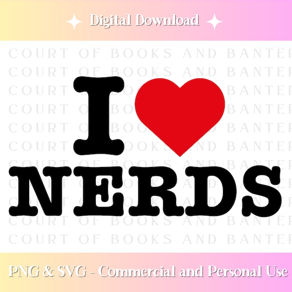 I Love Nerds | SVG PNG | Trendy Designs | for T-Shirts, Cups, Stickers, Tote Bags, More | Funny Designs | Y2K Design | Sublimation | Cricut