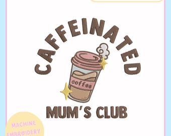 Machine Embroidery Design File for 4x4 5x7 Hoop – Caffeinated Moms Club – Trendy Embroidery Design - PES JEF VP3 DST - Mom Embroidery Design