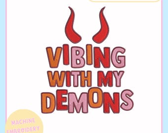 Machine Embroidery Design – Funny Machine Embroidery File - 4x4 5x7 Hoop – Vibing With My Demons – PES JEF VP3 DST -Trendy Embroidery Design