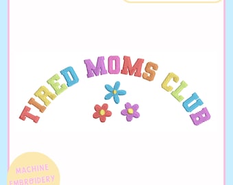 Machine Embroidery Design File for 4x4 5x7 Hoop – Tired Moms Club – Trendy Embroidery Designs - PES JEF VP3 DST - Mom Embroidery Designs