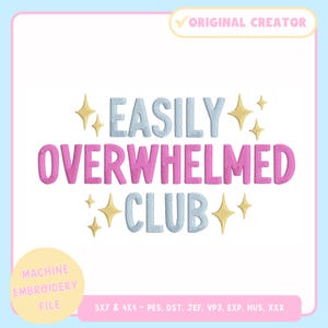 Machine Embroidery Design – Funny Machine Embroidery File for 4x4 5x7 Hoop – Easily Overwhelmed Club - Trendy Embroidery Files - Girlie