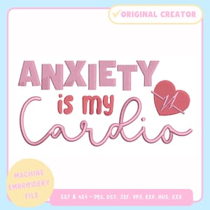 Machine Embroidery Design – Funny Machine Embroidery File for 4x4 5x7 Hoop – Anxiety is My Cardio – PES JEF DST - Trendy Embroidery Design