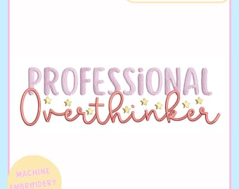 Machine Embroidery Design – Funny Machine Embroidery File 4x4 5x7 Hoop – Professional Overthinker – PES JEF VP3 DST Trendy Embroidery Design