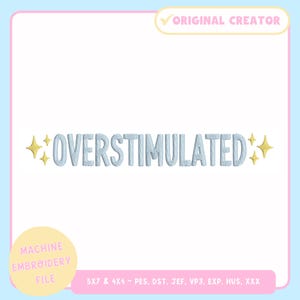 Machine Embroidery Design – Funny Machine Embroidery File for 4x4 5x7 Hoop – Overstimulated – Neurodivergent - Trendy Embroidery Files