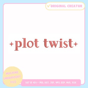 May include: A coral-coloured machine embroidery file featuring the phrase "plot twist" with star accents. The design is marked as original and includes various file format options for embroidery machines.