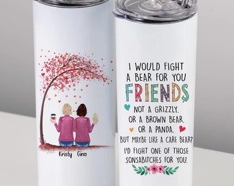 Personalized Bestie Tumbler, I'd Fight A Bear For You Friend, Custom Sister Gift, Gifts for Women Besties, Best Friends Christmas Gift Cup