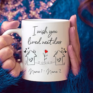 Ich wünschte, Sie lebten nebenan Becher, Fernbecher, Umzugsbecher Geschenk, Schwester vermissen Sie Geschenk, Bestie Becher, personalisierter bester Freund Nachbar Becher