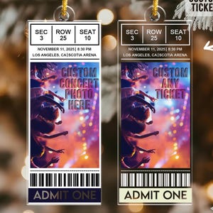 May include: Two clear acrylic concert ticket ornaments with gold hanging strings. Each ticket has a unique design, including the text "CUSTOM CONCERT PHOTO HERE" and "CUSTOM ANY TICKET". The tickets read "ADMIT ONE".