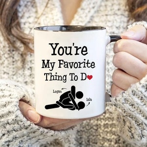 Funny Coffee Mug, Personalized Valentines Day Gift For Boyfriend, Custom Name Mug, You're My Favorite Thing To Do, Valentine Day Gift Idea