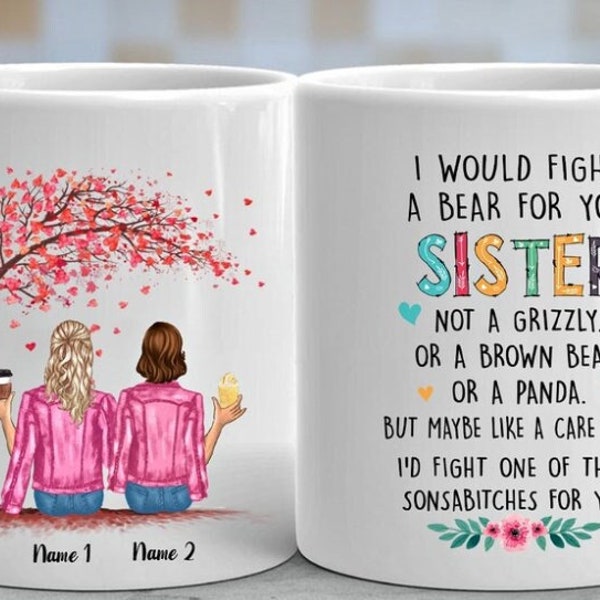 Personalized I Would Fight A Bear For You Sister Mug, Custom Sister Mug, Coffee Cup, Sister Mugs Personalized, Custom Name Mug, Gift For Her