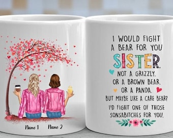 Personalized I Would Fight A Bear For You Sister Mug, Custom Sister Mug, Coffee Cup, Sister Mugs Personalized, Custom Name Mug, Gift For Her