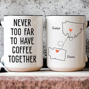 Never Too Far To Have Coffee Together, Long Distance State To State Gift Mug, Personalized Long Distance Friendship Gift, Custom Bestie Gift