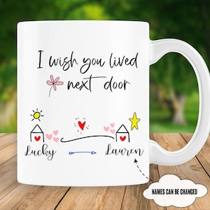 I Wish You Lived Next Door Mug, Custom Name Friendship Mug, Long Distance Bestie Gift, Personalized Moving Away Gift, Gift for Her