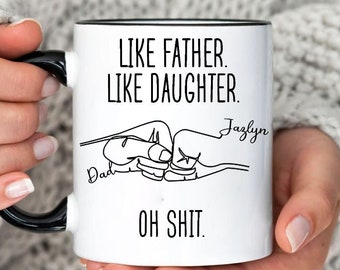 Like Father Like Daughter Oh Sh!t Personalized Mug, Funny Father Daughter Mug, Father Day Gift, Fathers Day Mug Gift, Gift For Dad, Daughter
