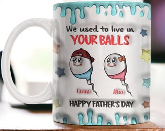 We Used To Live In Your Balls Mug, Personalized Father's Day Mug, Funny Father's Day Gift, Funny Gift For Dad, Daddy Mug, Birthday Gift