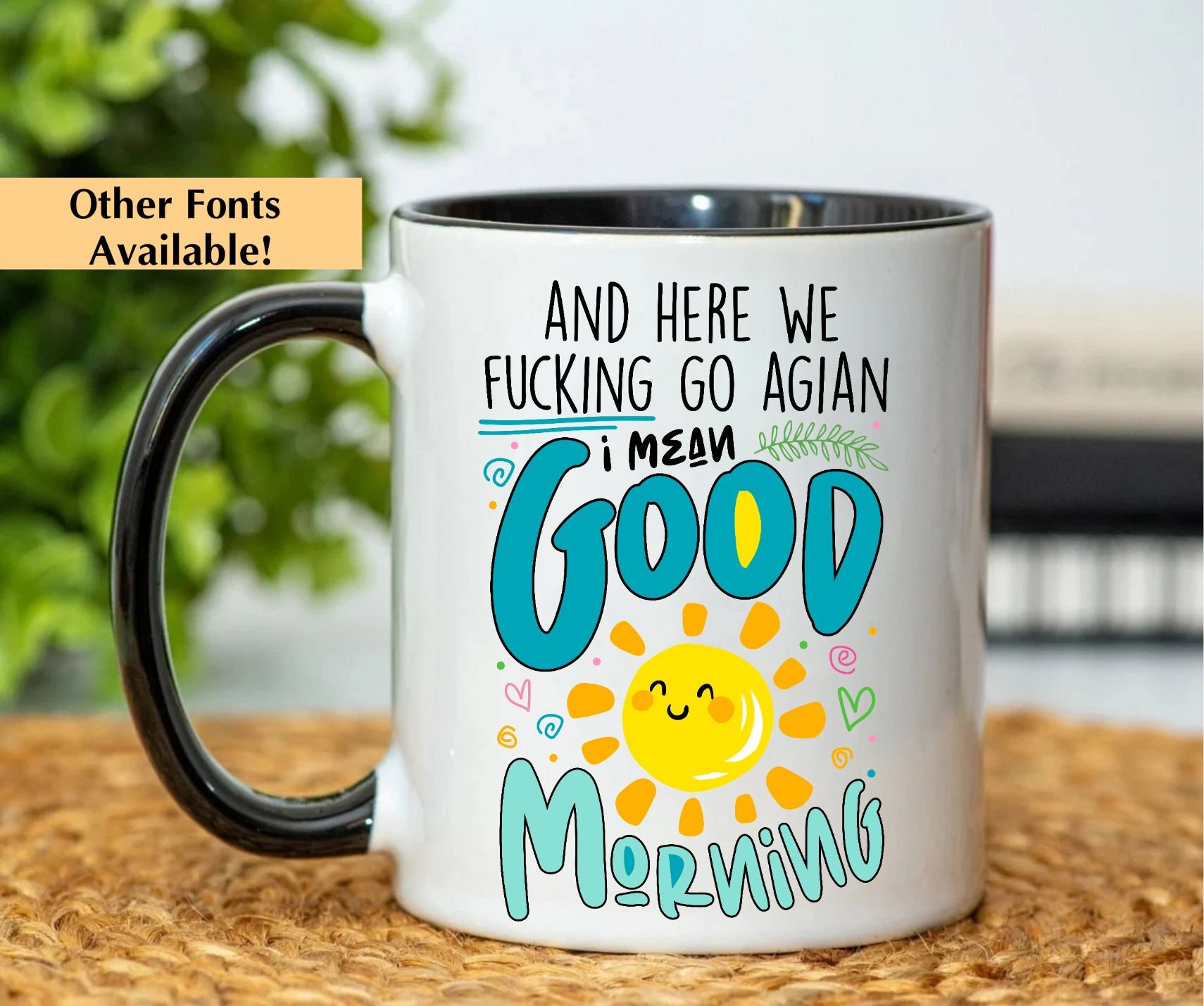 Discover And Here We F*cking Go Again, I Mean Good Morning Accent Mug
