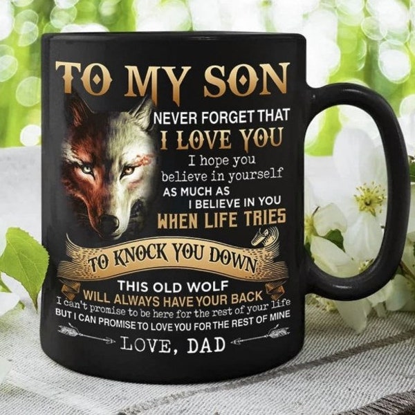 Mug To My Son From Dad Never Forget That, Wolf To My Son Mug, Coffee mugs, Dad gift, personalized gifts, funy mug,  latte mug, love dad