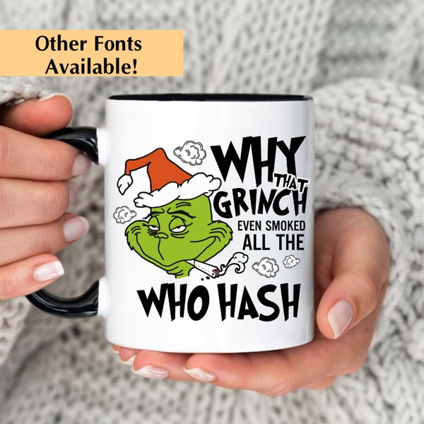 Custom Name Christmas Gift, Adult Humor Christmas mug, Grinch Who Adult Humor Who Hash Mug, Funny Christmas Hot Chocolate Mug, Grinch Gift