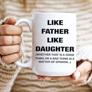 Father Coffee Mug, Like Father Like Daughter, Funny Dad Mug, Funny Gift For Dad, Best Dad Ever, Daughter Gift, Fathers Day Mug, Fathers Gift