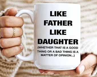Father Coffee Mug, Like Father Like Daughter, Funny Dad Mug, Funny Gift For Dad, Best Dad Ever, Daughter Gift, Fathers Day Mug, Fathers Gift