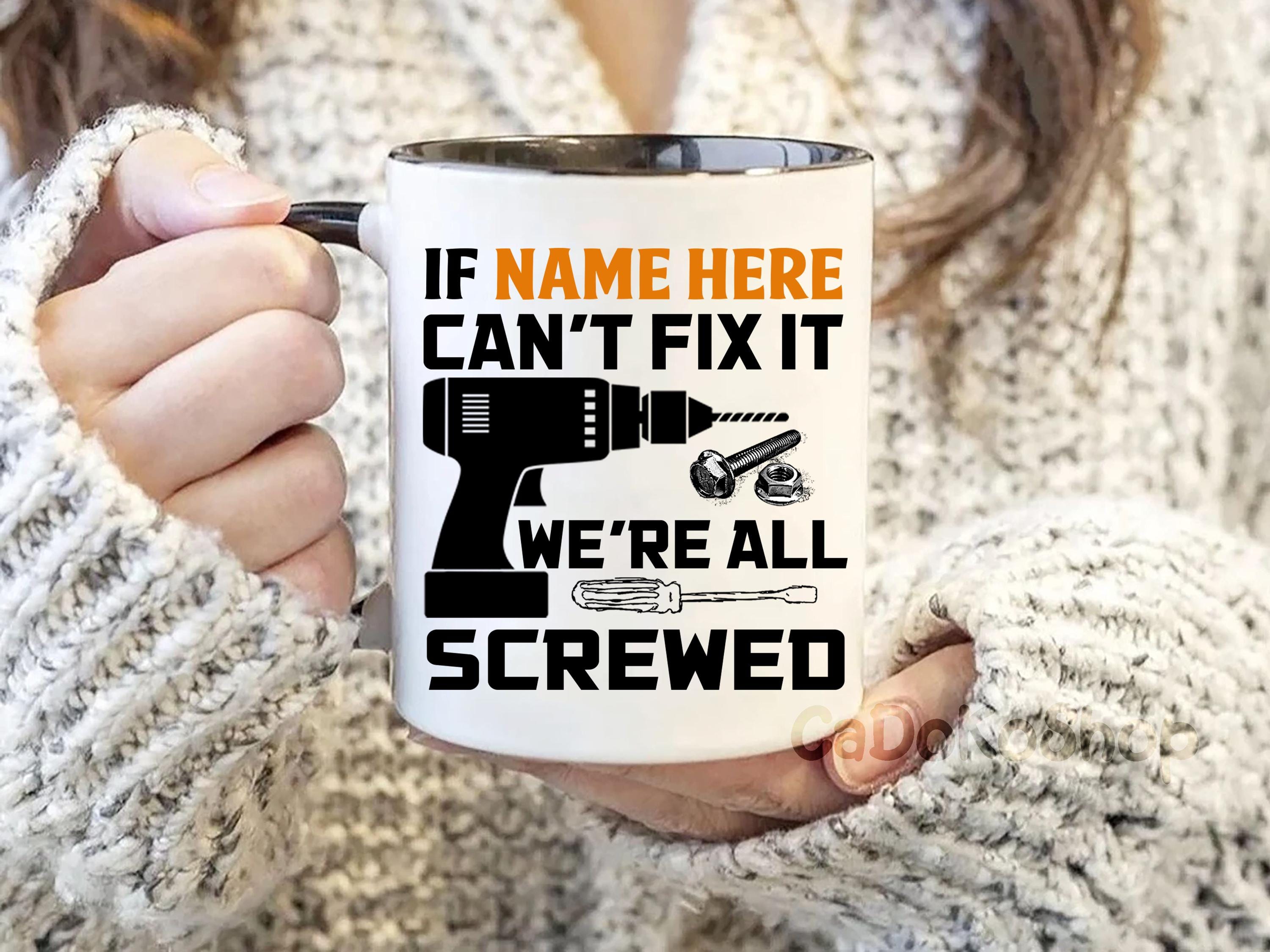 Personalized Dad Mug, Custom Name Mug, If Papa Can't Fix It We're All Screwed Mug, Funny Mug Gift, Gift For Him, Husband Mug, Mechanic Mug