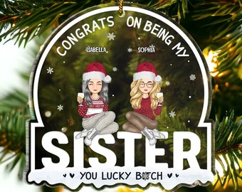 Congrats On Being My Sister You Lucky Ornament 2024, Personalized Sister Ornament, Best Friend Ornament, Bestie Ornament, Gift For Her