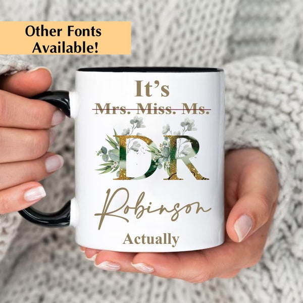 Personalized Graduation Mug, It's Not Mrs Mis Ms, Doctor Actually Mug, Funny Graduation Gift For Her, Floral PhD Degree Dr Graduation Mug