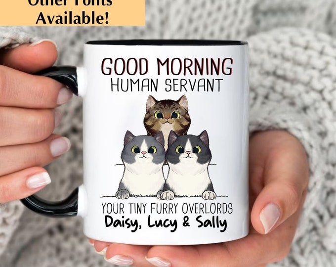 Personalized Coffee Mug For Cat Lover, Good Morning Cat Human Servant, Cat Owner Mug For Cat Mom, Funny Cats Mug, Custom Mug For Pet Lover