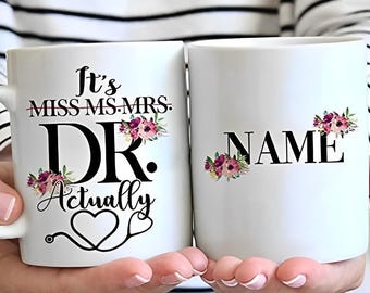 Personalized Doctorate Mug, It's Miss Ms. Mrs. Dr. Actually Mug, PhD Graduation Mug, Gift For Her, Doctor Gift, Doctor Mug, Graduation Gifts