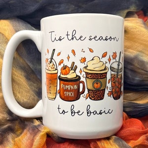 Tis the Season to be Basic Mug, Pumpkin Spice Mug, Fall Coffee Cup, Cute Fall Mug, Pumpkin Fall Coffee Mug, Autumn Decor, Cute Coffee Mug
