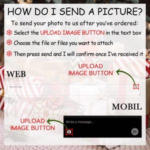 May include: Image with text: "HOW DO I SEND A PICTURE?" Instructions on how to send a photo after ordering, including selecting the "UPLOAD IMAGE BUTTON" on web and mobile. Includes a screenshot of a text box and a mobile messaging app.