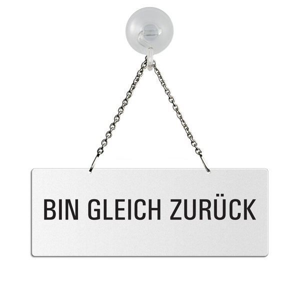 Schild Bin gleich zurück Hängeschild Kettenschild - Melamin Weiss 175x65 mm mit Saugnapfhaken