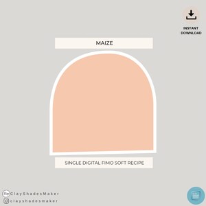 May include: A digital recipe for a maize colored Fimo soft clay. The recipe is called "MAIZE" and is a single digital download.