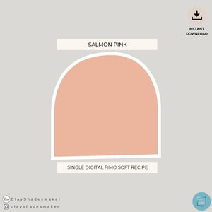 May include: Digital download for a salmon pink Fimo clay recipe. The recipe is for a single color and is called "Salmon Pink".