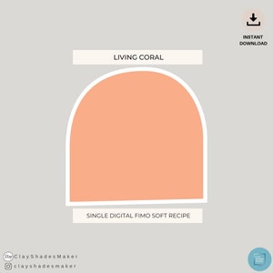 May include: A digital download for a single Fimo soft clay recipe in the color Living Coral. The recipe is represented by a half-circle shape in the color Living Coral.