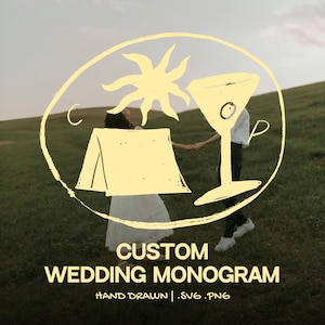 May include: A custom wedding monogram design featuring a sun, a tent, and a martini glass within a circular frame. The text "CUSTOM WEDDING MONOGRAM" is displayed below the design, with "HAND DRAWN | .SVG .PNG" underneath. The background shows a couple holding hands in a grassy field.
